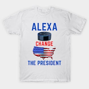 Alexa change the president T-Shirt